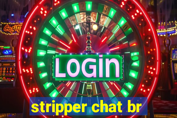 stripper chat br